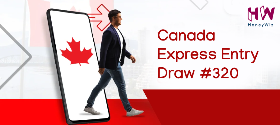 Canada Express Entry Draw #320 | HoneyWiz Immigration